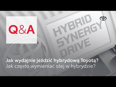 Jak wydajnie jeździć hybrydową Toyotą? Jak często wymieniać olej w hybrydzie? | Toyota Q&A