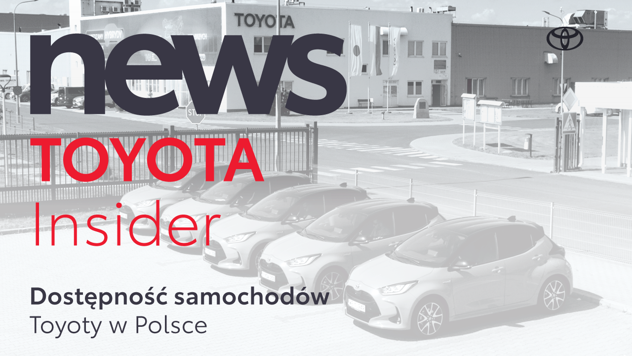 Dostępność samochodów Toyoty w Polsce | Toyota Insider News
