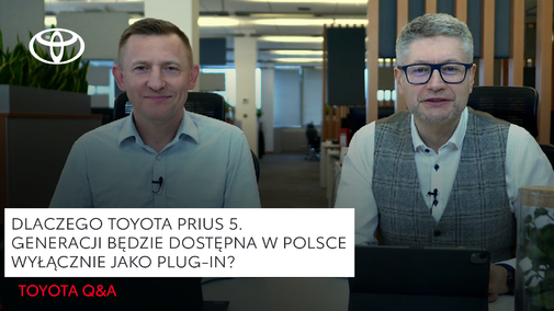Dlaczego Toyota Prius 5. generacji będzie dostępna w Polsce wyłącznie jako Plug-In? | Q&A Toyota