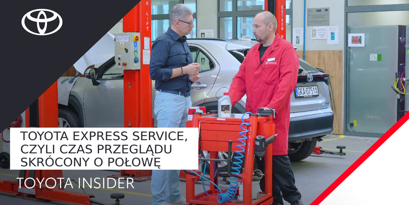 Toyota Express Service, czyli czas przeglądu skrócony o połowę | Toyota Insider