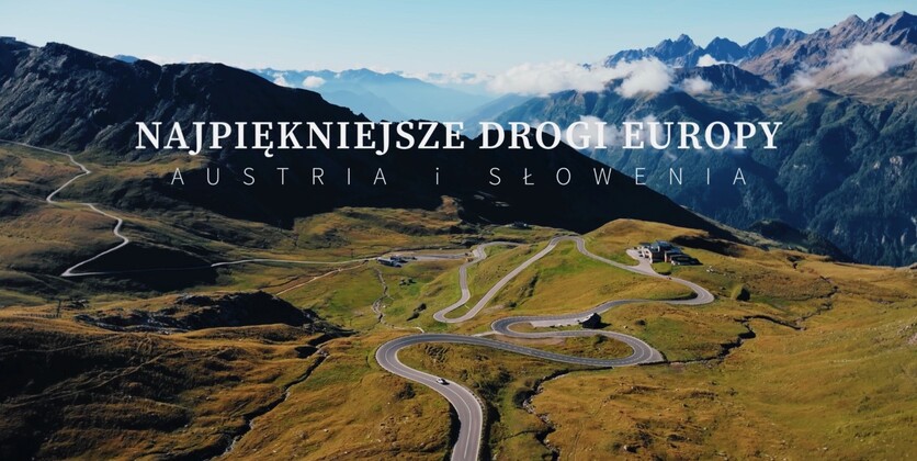 Słoweńska przygoda i największa atrakcja turystyczna w Austrii. Najpiękniejsze drogi Europy