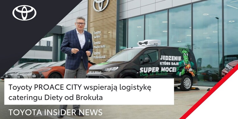 Toyoty PROACE CITY wspierają logistykę cateringu Diety od Brokuła | Toyota Insider News