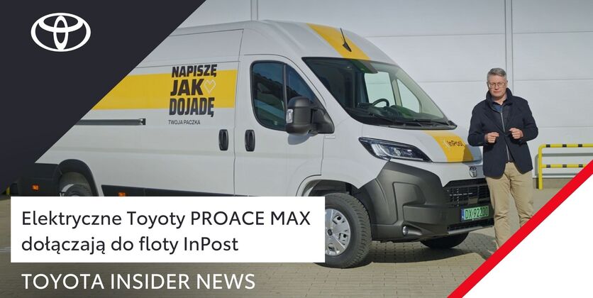 Elektryczne Toyoty PROACE MAX dołączają do floty InPost | Toyota Insider News