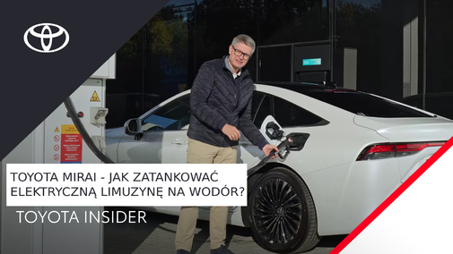 Toyota Mirai - jak zatankować elektryczną limuzynę na wodór? | Toyota Insider