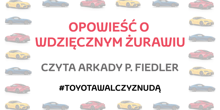 „Opowieść o wdzięcznym żurawiu” – czyta Arkady Paweł Fiedler