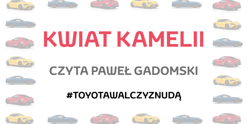 Bajka "Kwiat Kamelii" – czyta Paweł Gadomski