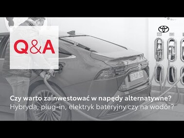 Czy warto zainwestować w napęd wodorowy? Plug-in, elektryk czy hybryda? |Toyota Q&A