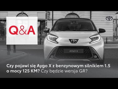 Czy pojawi się Aygo X z benzynowym silnikiem 1.5 o mocy 125 KM? Czy będzie wersja GR? | Q&A Toyota