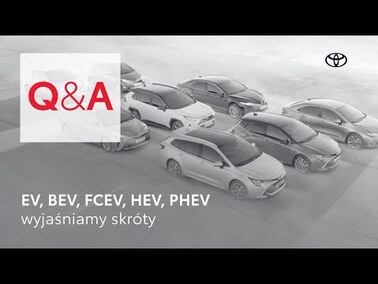 EV, BEV, FCEV, HEV, PHEV - wyjaśniamy skróty | Toyota Q&A